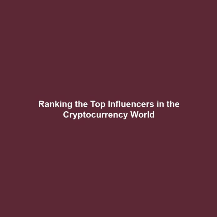 Ranking the Top Influencers in the Cryptocurrency World