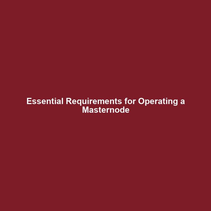Essential Requirements for Operating a Masternode