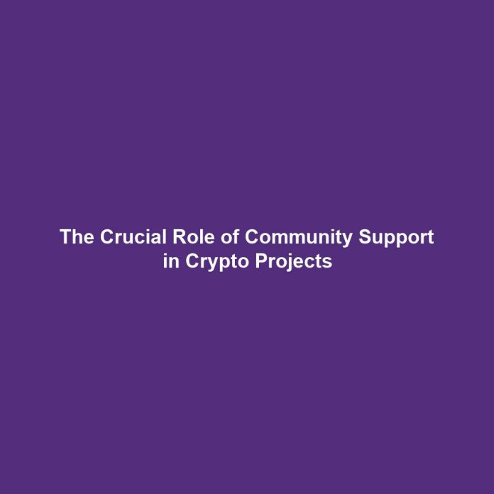 The Crucial Role of Community Support in Crypto Projects